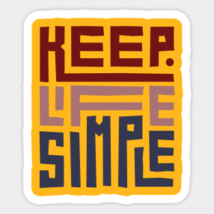 KEEP LIFE SIMPLE Sticker